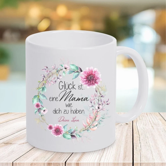 Keramik Tasse &quot;Glück ist eine Mama wie dich zu haben&quot; mit Blumenranke - mit Wunschnamen