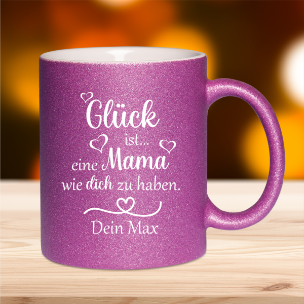 Glitzer Tasse Glück ist... eine Mama wie dich zu haben mit Wunschnamen