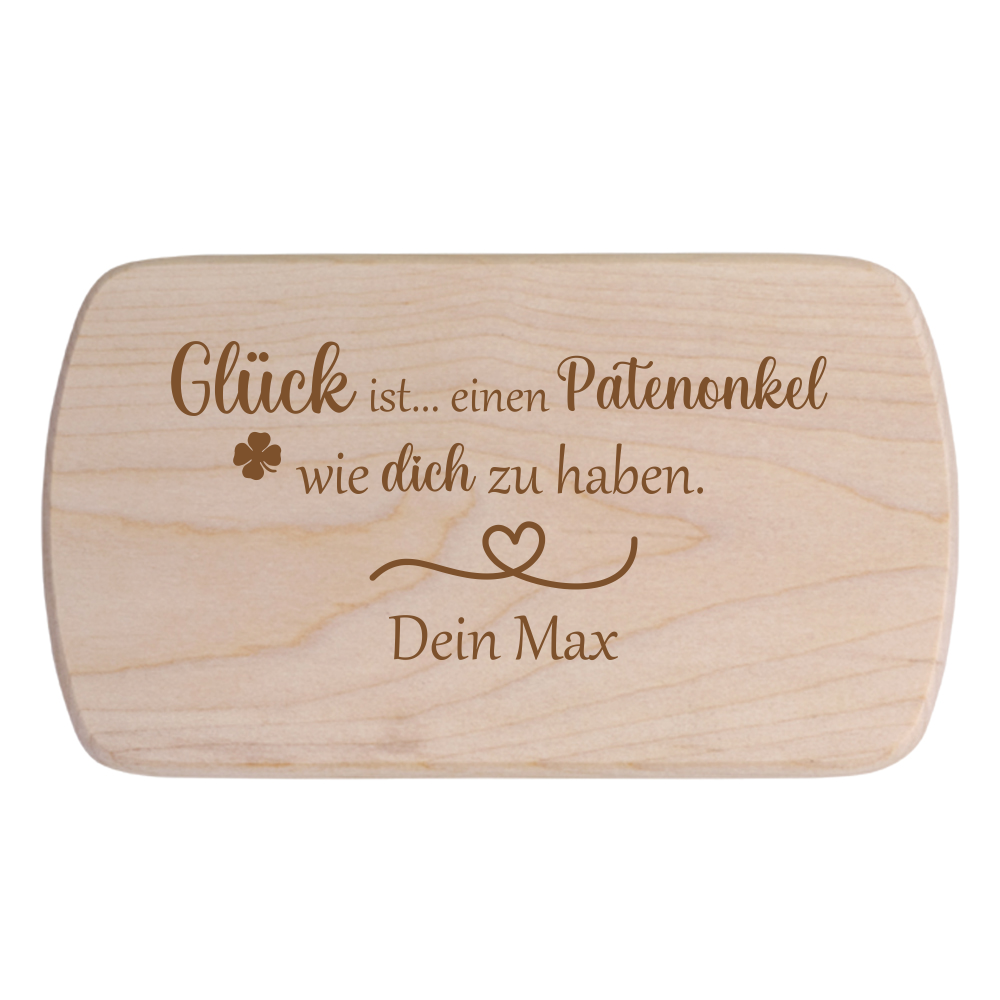 Frühstücksbrettchen Glück ist einen Patenonkel.... mit Wunschnamen  - Onlineshop Trendgravur
