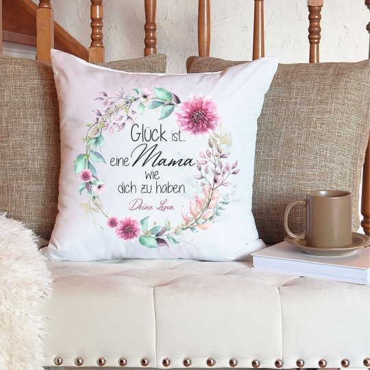 Kissen "Glück ist eine Mama wie dich zu haben" mit Blumenranke - optional mit Personalisierung